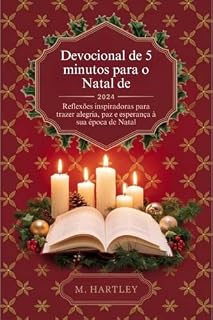 Livro Devocional de 5 minutos para o Natal de 2024: Reflexões inspiradoras para trazer alegria, paz e esperança à sua época de Natal