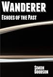 Wanderer - Echoes of the Past (Wanderer's Odyssey Book 2)
