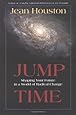Jump Time: Shaping Your Future in a World of Radical Change
