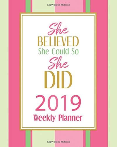 She Believed She Could So She Did-2019 Weekly Planner: A Year - 365 Daily - 52 Week-Daily Weekly Monthly Planner Calendar, Journal Planner and ... Quotes (January 2019 to December 2019) Paperback – August 29, 2018