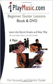 Beginner Guitar Lessons Book and DVD: Learn the Quick, Simple, and Easy