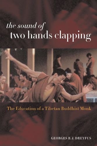 The Sound of Two Hands Clapping: The Education of a Tibetan Buddhist Monk by Georges Dreyfus