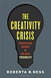 The Creativity Crisis: Reinventing Science to Unleash Possibility