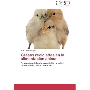 Grasas recicladas en la alimentación animal: Evaluación del estado oxidativo y salud intestinal de pollos de carne (Spanish Edition)