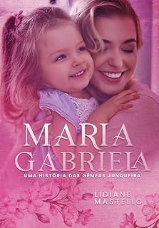 Livro Maria Gabriela: Uma história das gêmeas Junqueira