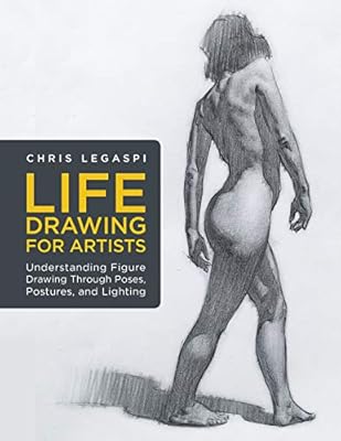 Life Drawing For Artists Understanding Figure Drawing Through Poses Postures And Lighting Legaspi Chris 9781631598012 Amazon Com Au Books