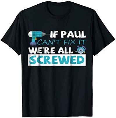 If Paul Can't Fix it We're All Screwed T-shirt