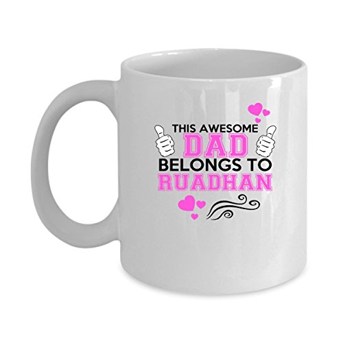 RUADHAN Coffee Mug - Personalized Name Mugs Gift for RUADHAN Him, Her, Adult - On Chritmas Day, Thank's Giving, Birthday - This Awesome Dad Belongs To RUADHAN 11 Oz Funny White Mugs