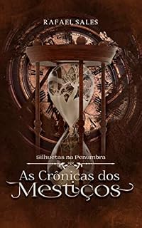 Livro Silhuetas na Penumbra: As Crônicas dos Mestiços