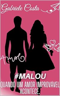 Livro #MALOU, Quando um Amor Improvável Acontece