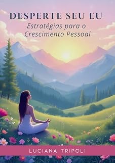 Livro Desperte Seu Eu: Estratégias para o Crescimento Pessoal