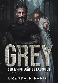 Livro GREY: SOB A PROTEÇÃO DO EXECUTOR