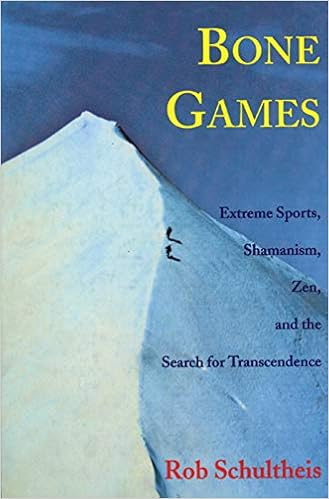 Bone Games: Extreme Sports, Shamanism, Zen, and the Search for Transcendence