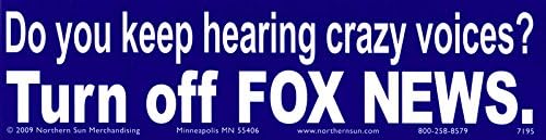 Do You Keep Hearing Crazy Voices? Turn Off Fox News. - Magnetic Bumper Sticker/Decal Magnet (11.5" X 3")