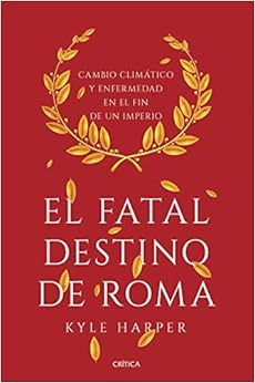 El fatal destino de Roma: Cambio climático y enfermedad en el fin de un imperio