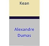 Kean (French Edition) by Alexandre Dumas