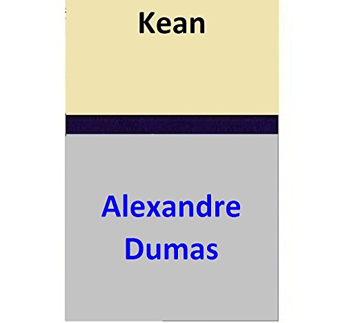 Kean (French Edition) by Alexandre Dumas
