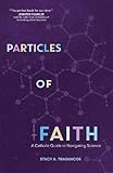 Particles of Faith: A Catholic Guide to Navigating Science