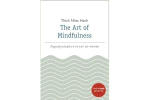 The Art of Mindfulness: A Zen Master's Guide to Redefining Power, Achieving True Freedom and Discovering Lasting Happiness in
