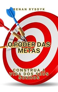 Livro O Poder das Metas: Construa a Vida dos Seus Sonhos