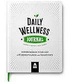 DAILY WELLNESS JOURNAL: Supercharge Your Day With Mindfulness and Positivity - A guided Journal/Diary/Day Planner/Tracker, by LUCKY Life Tools