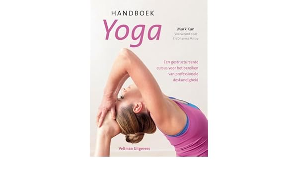 Handboek yoga: een gestructureerde cursus voor het bereiken ...