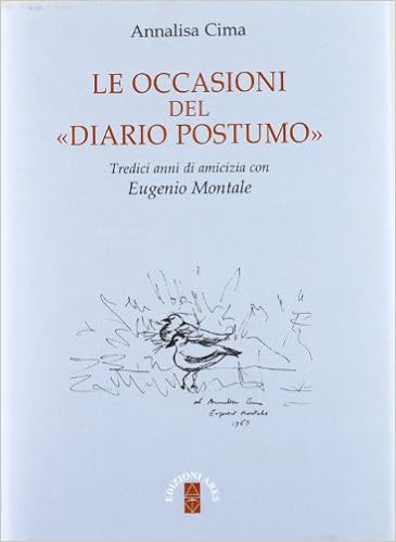Le Occasioni Del Diario Postumo Tredici Anni Di Amicizia Con Eugenio Montale Amazon Com Books