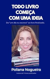 Livro Todo livro começa com uma ideia: Do "um dia eu escrevo" ao livro finalizado.