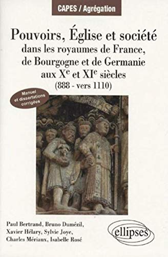Pouvoirs, Eglise et société : Dans les royaumes de France, de Bourgogne et de Germanie aux Xe et X by Bruno Dumézil, Paul Bertrand, Xavier Hélary, Sylvie Joye