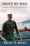 Prove My Soul: Another Side to the Vietnam War by 