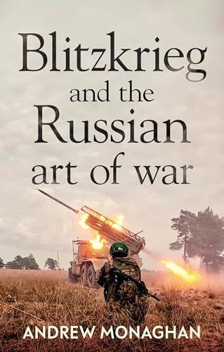 Blitzkrieg and the Russian art of war (Russian Strategy and Power