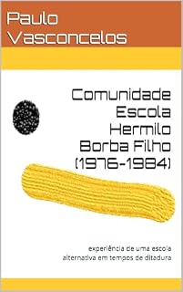 Livro Comunidade Escola Hermilo Borba Filho (1976-1984): experiência de uma escola alternativa em tempos de ditadura