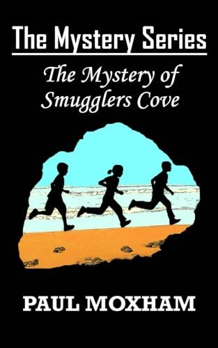 The Mystery of Smugglers Cove (FREE KIDS MIDDLE GRADE MYSTERY ADVENTURE ACTION BOOK FOR CHILDREN AGES 5-15) (The Mystery Series 1)