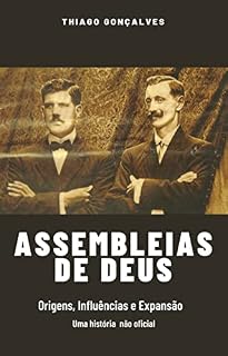 Livro Assembleias de Deus : Origens, Influências e Expansão - Uma história não oficial