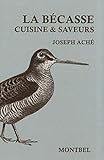La bécasse : Cuisine & saveurs by 