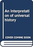 An interpretation of universal history by José Ortega y Gasset