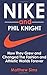 Nike and Phil Knight: How They Grew and Changed The Fashion and Athletic Worlds Forever