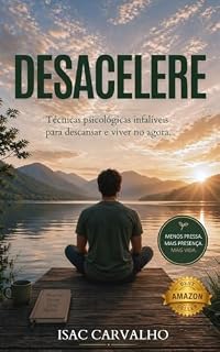 Livro Desacelere: Como viver no presente, neste mundo acelerado e fugir da ansiedade!