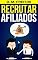 Livro Recrutar Afiliados: Descubra Como Atrair Afiliados Profissionais para Promover seu Produto