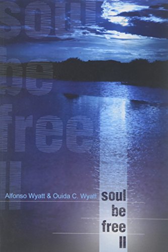 Soul Be Free II by Alfonso Wyatt, Ouida C. Wyatt