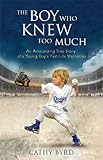 The Boy Who Knew Too Much: An Astounding True Story of a Young Boy's Past-Life Memories by 