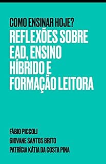 Livro Como ensinar hoje? Reflexões sobre EAD, Ensino Híbrido e Formação Leitora