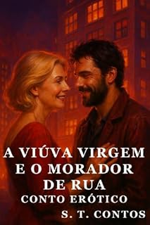 Livro A Viúva Virgem e o Morador de Rua - Conto Erótico (Explícito) (S. T. Contos)