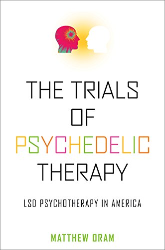 [E.b.o.o.k] The Trials of Psychedelic Therapy: LSD Psychotherapy in America<br />KINDLE