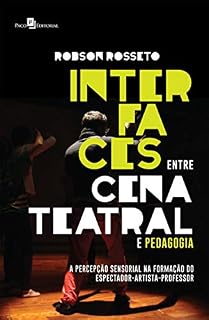 Interfaces entre Cena Teatral e Pedagogia: A Percepção Sensorial na Formação do Espectador-Artista-Professor
