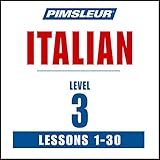 Italian Level 3: Learn to Speak and Understand Italian with Pimsleur Language Programs