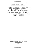 The Peasant Family and Rural Development in the Yangzi Delta, 1350-1988, Huang, Philip C., 0804717877