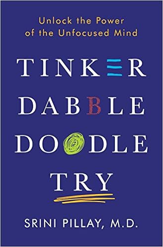 Tinker Dabble Doodle Try Unlock The Power Of The Unfocused Mind Pillay M D Srini 9781101883655 Books Amazon Ca