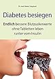 Diabetes. Das Anti-Insulin-Prinzip: Wie ich meinen Diabetes Typ 2 ...