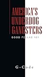 America's Underdog Gangsters: Good Fellas 101